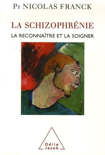 Livrenpoche : La Schizophrénie : La reconnaître et la soigner - Nicolas Franck - Livre