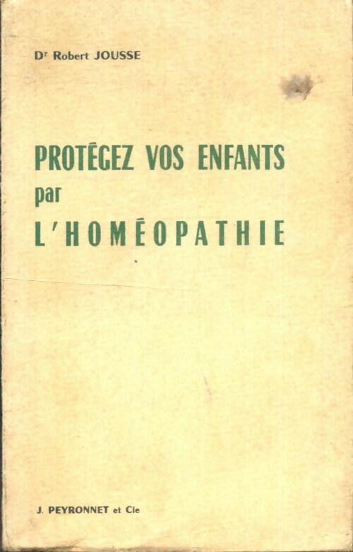 Livrenpoche : Protégez vos enfants par l'homéopathie - Robert Jousse - Livre