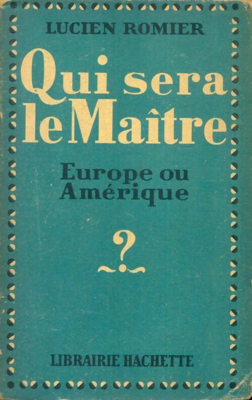 Livrenpoche : Qui sera le maître, Europe ou Amérique ? - Lucien Romier - Livre