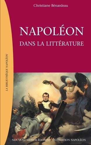 Livrenpoche : Napoléon dans la littérature - Christiane Bénardeau - Livre