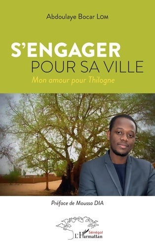 Livrenpoche : S'engager pour sa ville : Mon amour pour Thilogne - Abdoulaye Bocar Lom - Livre