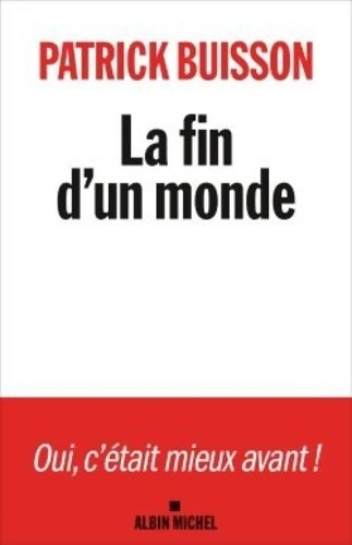 Livrenpoche : La Fin d'un monde : Une histoire de la révolution petite-bourgeoise - Patrick Buisson - Livre