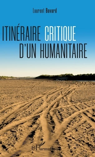 Livrenpoche : Itinéraire critique d'un humanitaire - Laurent Bovard - Livre
