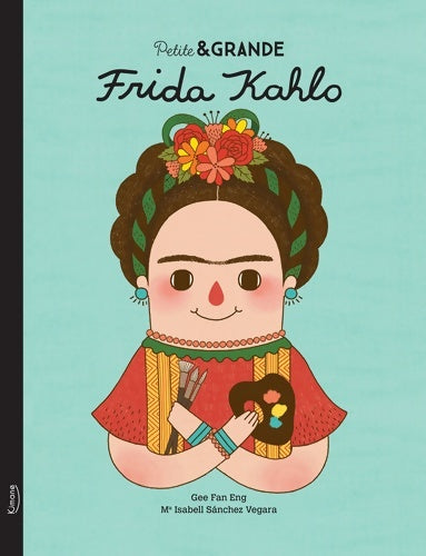 Livrenpoche : PETITE & GRANDE - FRIDA KAHLO - Isabel Sánchez Vegara - Livre