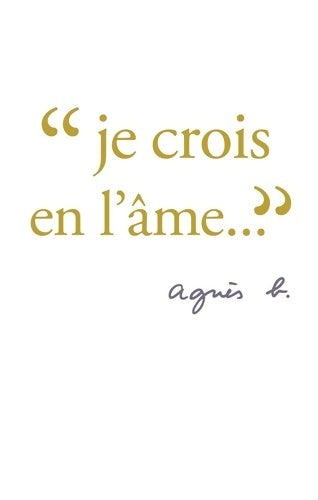 Livrenpoche : Je crois en l'âme - Agnès B. - Livre