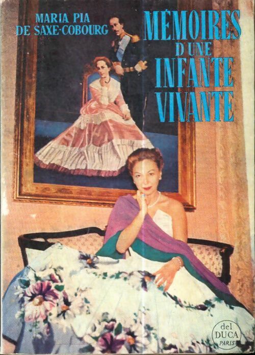 Livrenpoche : Mémoires d'une infante vivante - Maria Pia De Saxe-Cobourg - Livre
