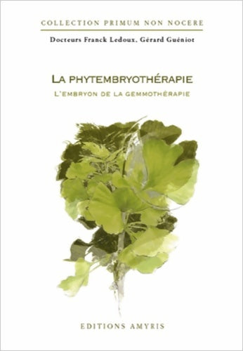 Livrenpoche : La phytembryothérapie - L'embryon de la gemmothérapie - . Dr. Gérard Guéniot - Livre