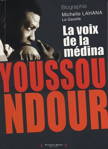 Livrenpoche : Youssou Ndour : La voix de la Médina - Michelle Lahana - Livre