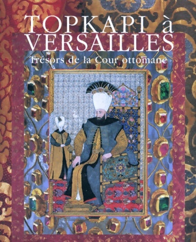 Livrenpoche : Topkapi à Versailles : Trésors de la Cour ottomane - Béatrix Saule - Livre
