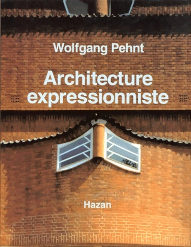 Livrenpoche : Architecture expressionniste - Wolfgang Pehnt - Livre