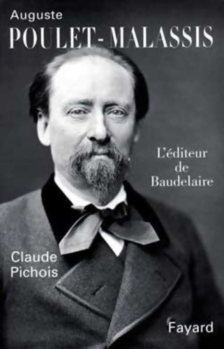 Livrenpoche : Auguste Poulet-Malassis : L'éditeur de Baudelaire - Claude Pichois - Livre
