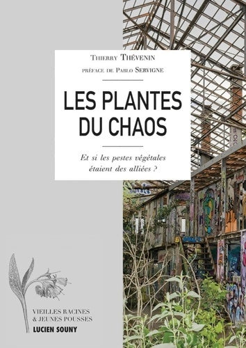 Livrenpoche : Les Plantes du chaos : Et si les pestes végétales étaient des alliées ? - Thierry Thévenin - Livre