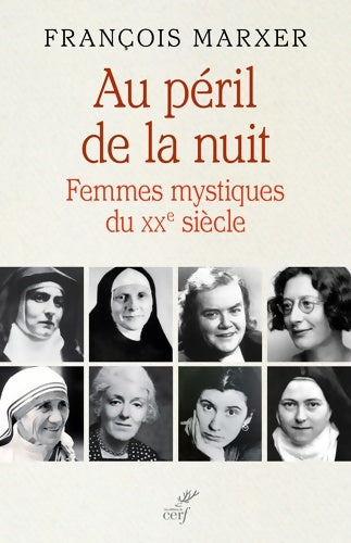 Livrenpoche : Au péril de la nuit - Femmes mystiques du XXe siècle - François Marxer - Livre