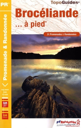 Livrenpoche : Brocéliande A PIED 2017 - 35-56 - PR - P353 - Collectif - Livre