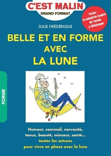 Livrenpoche : Belle et en forme avec la lune : Humour sommeil nervosité tonus beauté minceur santé ... Ttes les astuces - Julie Frédérique - Livre