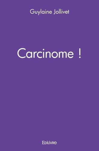 Livrenpoche : Carcinome ! - Guylaine Jollivet - Livre