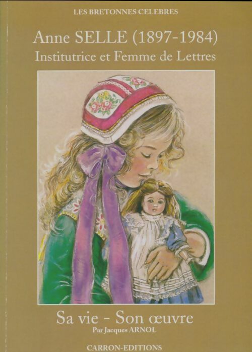 Livrenpoche : Anne Sele 1897-1984 institutrice et femme de lettres - Jacques Arnol - Livre
