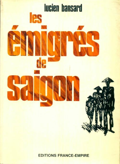 Livrenpoche : Les émigrés de Saigon - Lucien Bansard - Livre