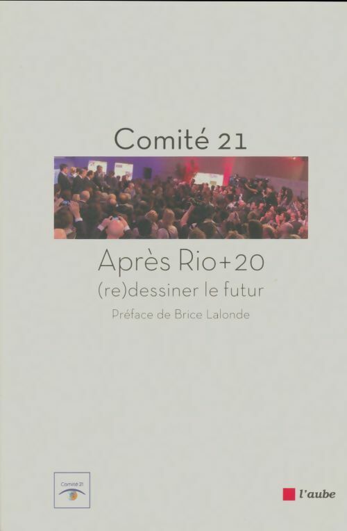 Livrenpoche : Comité 21 : Après Rio +20 - Collectif - Livre