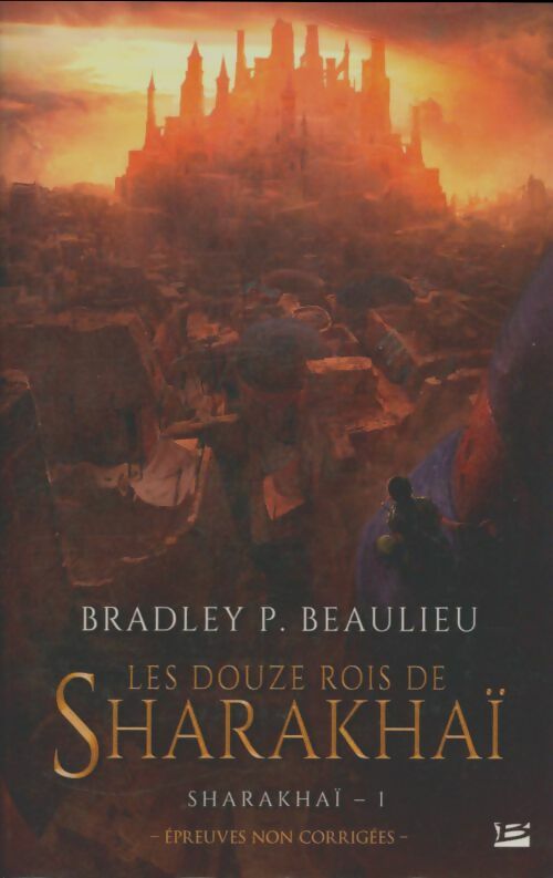 Livrenpoche : Sharakhaï Tome I : Les douze rois de Sharakhaï - Bradley P. Beaulieu - Livre