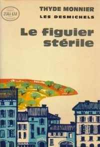 Livrenpoche : Les Desmichels Tome VI : Le figuier stérile - Thyde Monnier - Livre