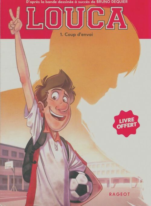 Livrenpoche : Louca Tome I : Coup d'envoi - Dequier Bruno - Livre