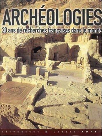 Livrenpoche : Archéologies : 20 ans de recherches françaises dans le monde - Collectif - Livre
