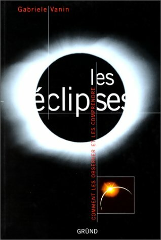 Livrenpoche : Les eclipses. Comment les observer et les comprendre - Gabriele Vanin - Livre