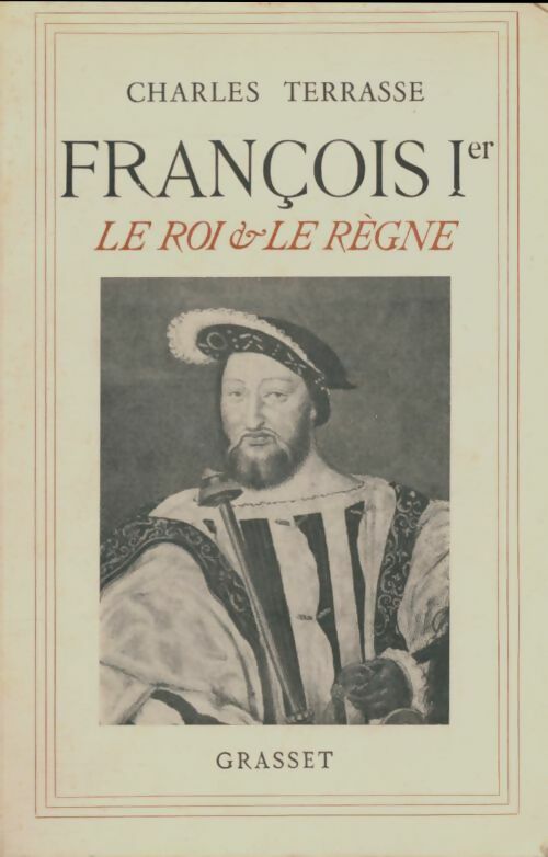 Livrenpoche : François 1er le roi & le règne - Charles Terrasse - Livre
