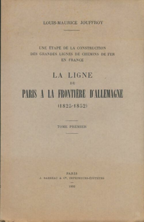 Livrenpoche : La ligne de Paris à la frontière allemande Tome I - Louis-Maurice Jouffroy - Livre