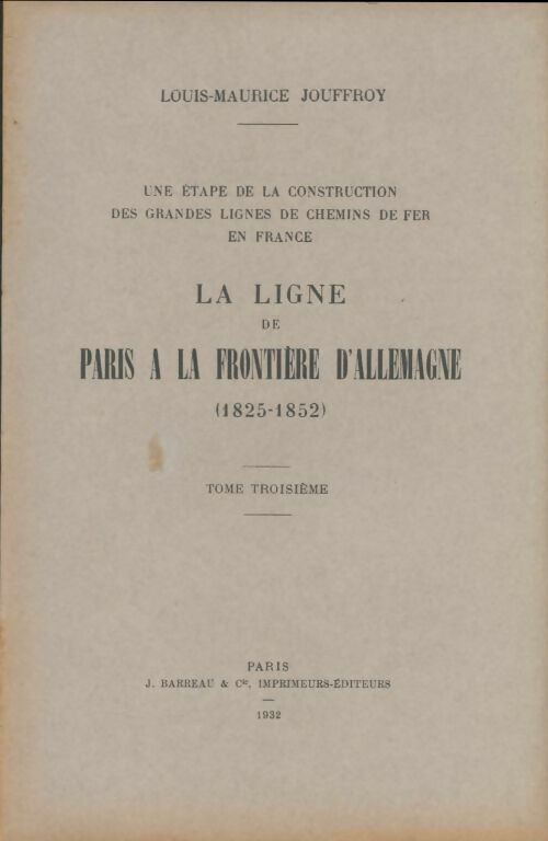 Livrenpoche : La ligne Paris à la frontière d'Allemagne Tome III - Louis-Maurice Jouffroy - Livre