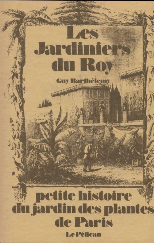 Livrenpoche : Les jardiniers du roy : Petite histoire du jardin des plantes de Paris - Guy Barthèlemy - Livre