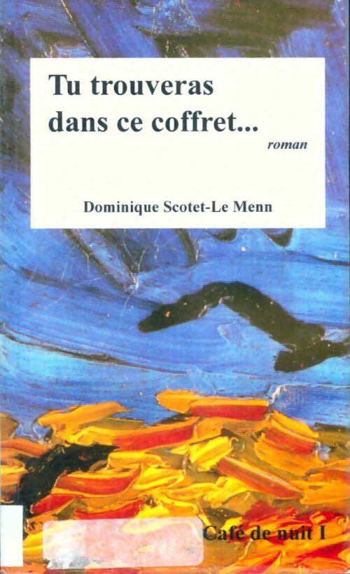 Livrenpoche : Café de nuit Tome I : Tu trouveras dans ce coffret ... - Dominique Scotet-Le Menn - Livre