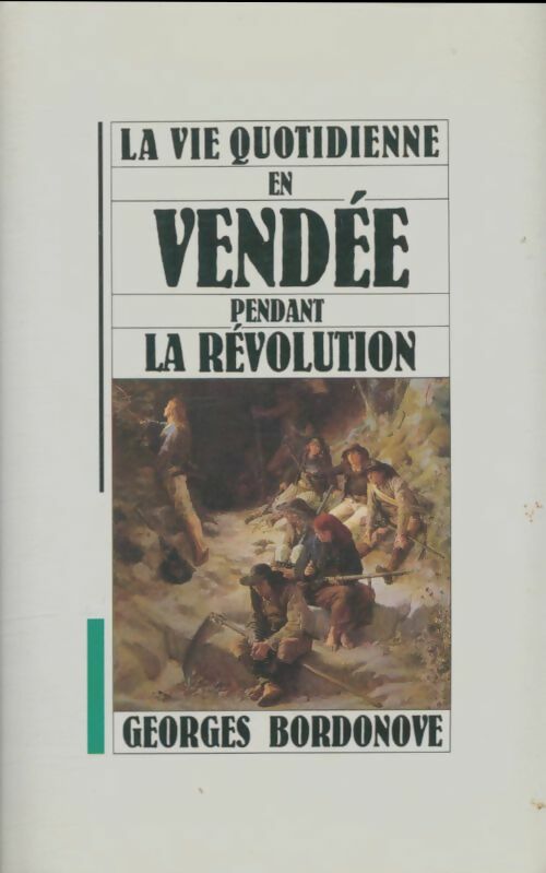 Livrenpoche : Vie quotidienne en Vendée pendant la révolution - Georges Bordonove - Livre