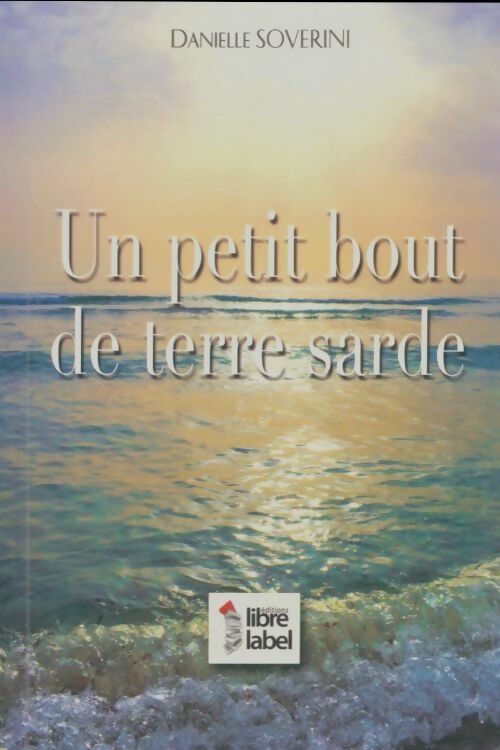 Livrenpoche : Un petit bout de terre sarde - Danielle Soverini - Livre