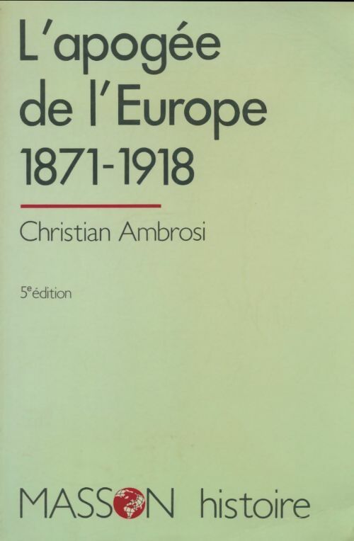 Livrenpoche : L'apogée de l'Europe : 1871-1918 - Christian Ambrosi - Livre