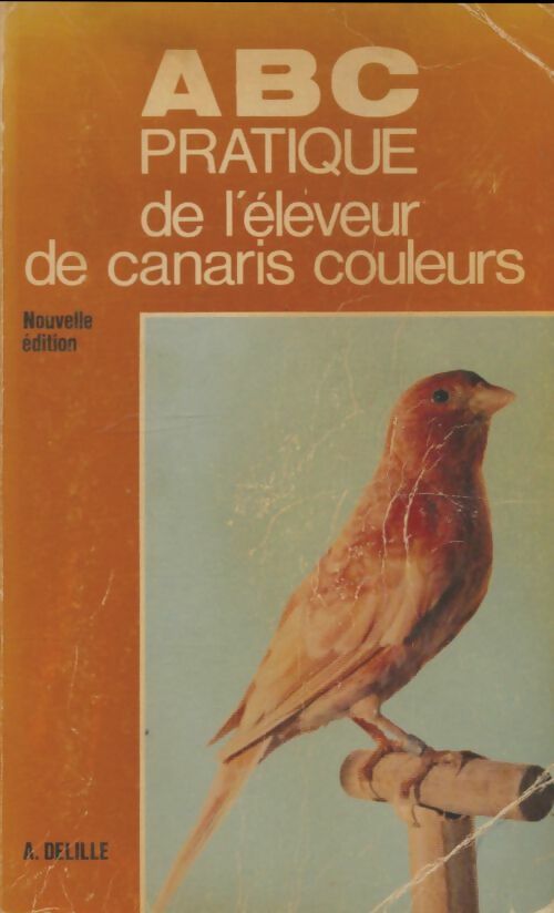 Livrenpoche : ABC pratique de l'éleveur de canaris couleurs - Adrienne Delille - Livre