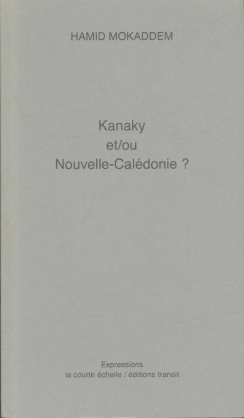 Livrenpoche : Kanaky et/ou Nouvelle-Calédonie ? - Hamid Mokaddem - Livre