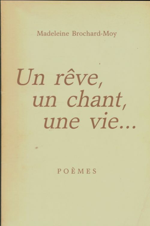Livrenpoche : Un rêve, un chant, une vie - Madeleine Brochard-Moy - Livre