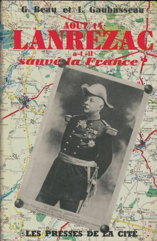 Livrenpoche : Août 14 Lanrezac a-t-il sauvé la France ? - G. Beau - Livre