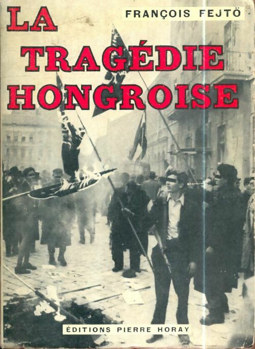 Livrenpoche : La tragédie hongroise. - François Fejtö - Livre