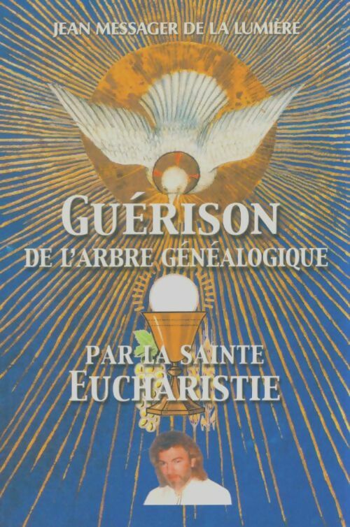 Livrenpoche : Guérison de l'arbre généalogique par la sainte eucharistie - Jean Messager de la lumière - Livre