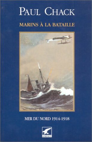 Livrenpoche : Marins à la bataille Tome IV : Mer du nord 1914-1918 - Paul Chack - Livre
