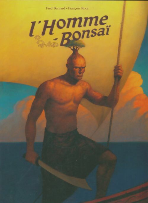 Livrenpoche : L'homme bonsai - François Roca - Livre