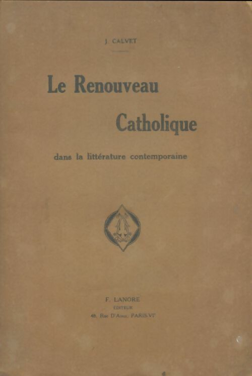Livrenpoche : Le renouveau catholique dans la littérature contemporaine - J. Calvet - Livre