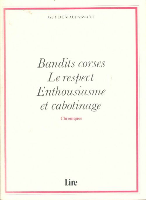 Livrenpoche : Bandits corses / Le respect / Enthousiasme et cabotinage - Guy De Maupassant - Livre