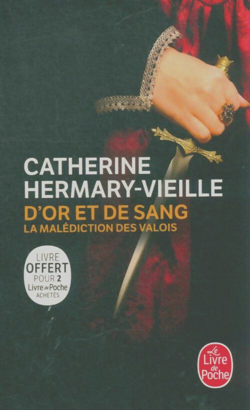 Livrenpoche : D'or et de sang : La malédiction des valois - Catherine Hermary-Vieille - Livre