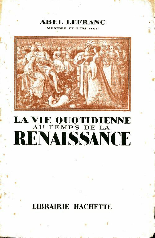 Livrenpoche : La vie quotidienne au temps de la Renaissance - Abel Lefranc - Livre