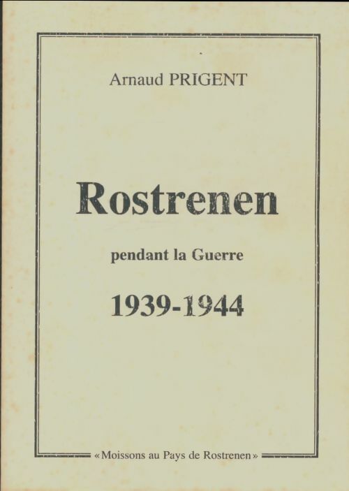 Livrenpoche : Rostrenen pendant la guerre 1939-1944 - Arnaud Prigent - Livre