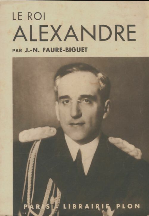 Livrenpoche : Le roi Alexandre - J.-N. Faure Biguet - Livre